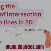 Finding The Intersection Point Of Two Lines In 2D