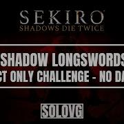 SEKIRO Lone Shadow Longswordsman Deflect Only No Damage
