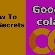 How To Use API Keys In Google Colab With Secrets