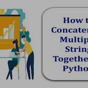 How To Concatenate Multiple Strings Together In Python