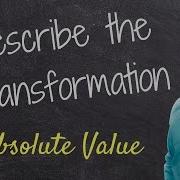 Describe The Transformation Of The Graph Absolute Value Function Free Math Help