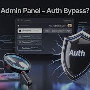 ADMIN PANEL Auth Bypass Part 1 Impact Detection Responsible Reporting HunterX