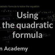 Example 2 Using The Quadratic Formula Quadratic Equations Algebra I Khan Academy
