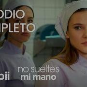 No Sueltes Mi Mano Episodio Completo 26