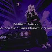 LXMINAL X Enmity Cool For The Summer Hardstyle Slowed