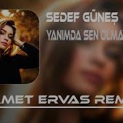 Sedef Güneş Yanımda Sen Olmayınca Samet Ervas Remix