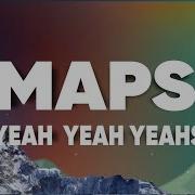 Yeah Yeah Yeahs Maps Lyrics