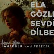 Elâ Gözlerini Sevdiğim Dilber Anadolu Manifestosu Gevheri
