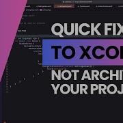 Quick Fix To Xcode Not Allowing You To Archive Your Project