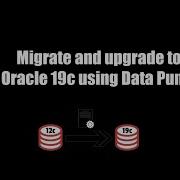 Oracle 19c Migrate And Upgrade Using Data Pump