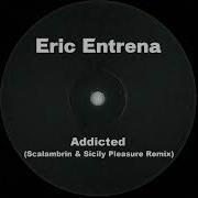 Eric Entrena Addicted Scalambrin Sicily Pleasure Remix