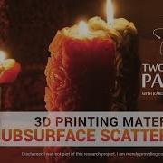 3D Printing Materials With Subsurface Scattering Two Minute Papers 98