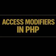 Access Modifiers In Php