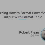 Learning How To Format PowerShell Output With Format Table