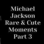 Michael Jackson Rare Cute Moments Part 3