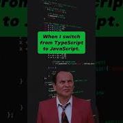 When I Switch From TypeScript To JavaScript Programming Meme