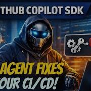 Создавайте самовосстанавливающиеся конвейеры CI CD с помощью SDK GitHub Copilot