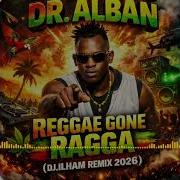 Dr Alban Reggae Gone Ragga DJ ILHAM Remix 2026