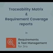 6 Traceability Matrix And Requirement Coverage Reports In RTM For Jira