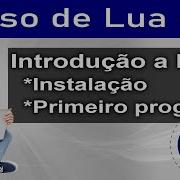 Introdução A Lua Instalação E Primeiro Programa Em Lua Curso De Lua Aula 01