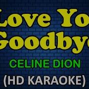I LOVE YOU GOODBYE Celine Dion HD Karaoke