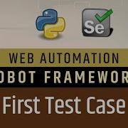 Part2 First Test Case In Robot Framework File Extensions Writing Robot File Reporting
