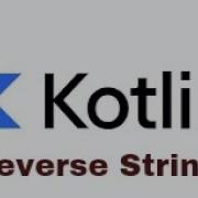 How To Reverse String In Kotlin Kotlin Tutorials Without Any Direct Function