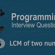 C Interview Questions Tutorial 6 LCM Of Two Numbers Codenemy