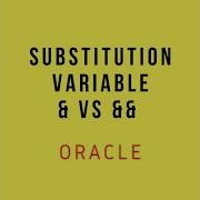 Oracle SQL Basics Substitution Variables