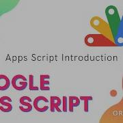 Apps Script Introduction Episode 0 0 Apps Script Orientation