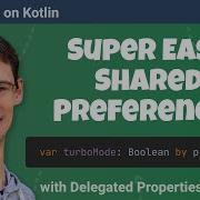 Easy SharedPreferences With Delegated Properties In Kotlin