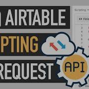 Make API Requests With Airtable Scripting How To Get Data To Your Base From External Sources