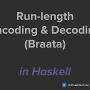 Run Length Encoding And Decoding Braata Coding Problem Haskell