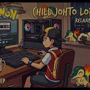Best Of Pokémon Gen 2 Lofi Jazz Remix Chill Beats To Sleep To