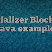 Initializer Block In Java Example
