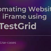 How To Automate Websites With IFrame Using TestGrid Resize An IFrame Test Automation Tutorial