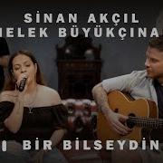 Sinan Akçıl Melek Büyükçınar Bir Bilseydin Akustik