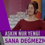 Sana Değmezmiş Aşkın Nur Yengi Canlı Performans