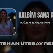 Tuğba Başaran Kalbim Sana Geçti Metehan Ütebay Remix