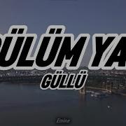 Güllü Gülüm Yar Lyrics Sözleri