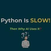 Python медленный Так почему же ИИ повсюду использует его