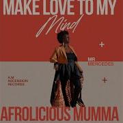 Make Love To My Mind Feat Mr Mercedes