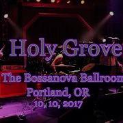 Holy Grove Holy Grove At The Bossanova Ballroom 10 10 2017
