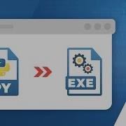 Convert Python File To Exe In Less Than 2 Minutes Py To Exe