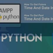 How To Get Future Time And Date In Python How To Get Past Time And Date In Python