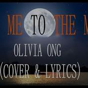 FLY ME TO THE MOON OLIVIA ONG COVER AND LYRICS