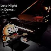 Late Night In Demo With Real Bass