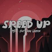 DMP Out From Under Speed Up
