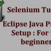 Selenium Tutorials Selenium WebDriver Eclipse Java Project Setup For The Beginner