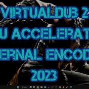 VirtualDub 2 GPU Accelerated External Video Encoding 2023 NVEnc FFMpeg H264 H265